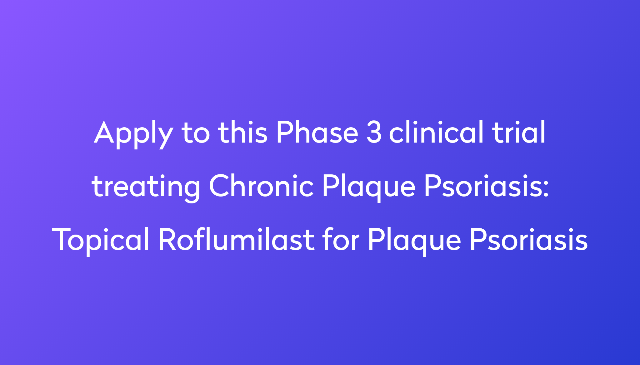 topical-roflumilast-for-plaque-psoriasis-clinical-trial-2024-power